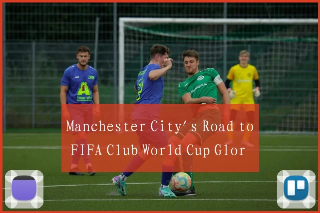 Manchester City's Road to FIFA Club World Cup Glor