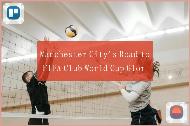 Manchester City's Road to FIFA Club World Cup Glor